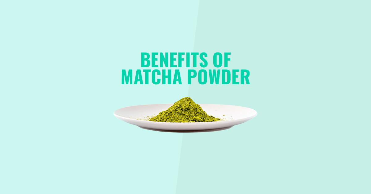 Benefits of Matcha Powder