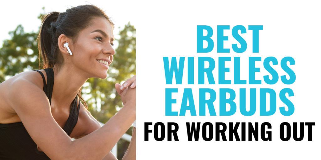 The Best Wireless Earbuds for Working Out NeedThat