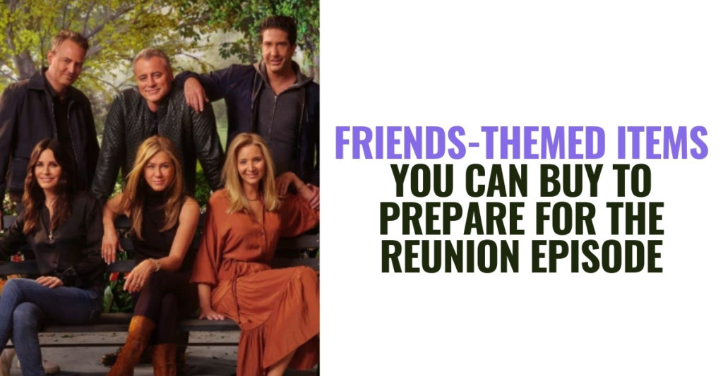 Friends-Themed Items You Can Buy To Prepare For The ...